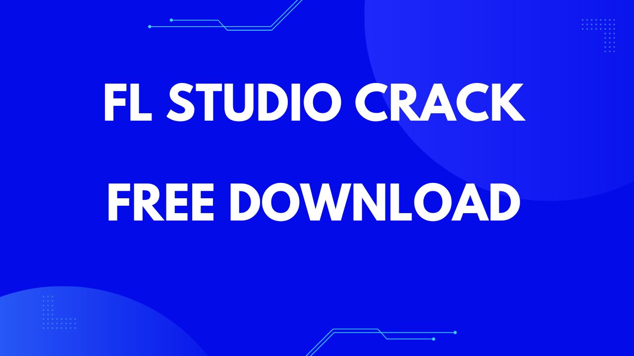 FL Studio Crack Free Download [2024] Goodcracks