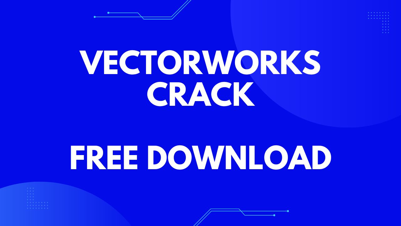 VectorWorks Crack Free Download [2024] Goodcracks